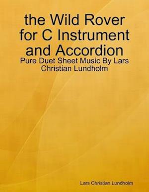 the Wild Rover for C Instrument and Accordion - Pure Duet Sheet Music By Lars Christian Lundholm