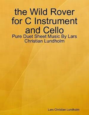 the Wild Rover for C Instrument and Cello - Pure Duet Sheet Music By Lars Christian Lundholm