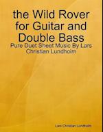 the Wild Rover for Guitar and Double Bass - Pure Duet Sheet Music By Lars Christian Lundholm