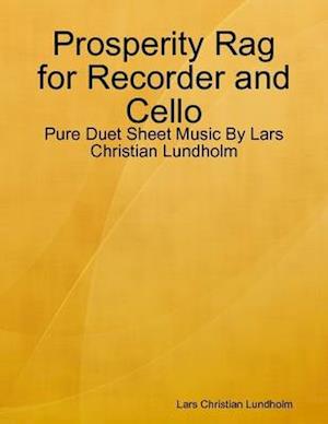 Prosperity Rag for Recorder and Cello - Pure Duet Sheet Music By Lars Christian Lundholm