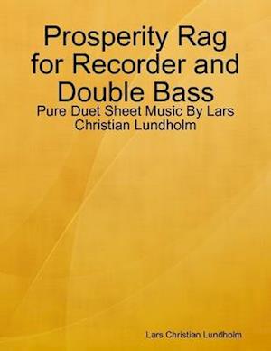 Prosperity Rag for Recorder and Double Bass - Pure Duet Sheet Music By Lars Christian Lundholm