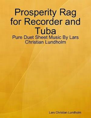 Prosperity Rag for Recorder and Tuba - Pure Duet Sheet Music By Lars Christian Lundholm