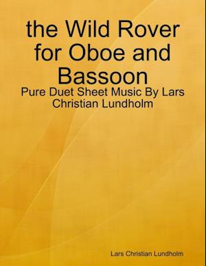 the Wild Rover for Oboe and Bassoon - Pure Duet Sheet Music By Lars Christian Lundholm