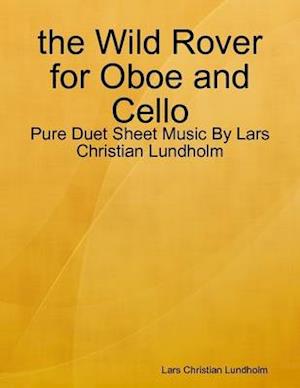 the Wild Rover for Oboe and Cello - Pure Duet Sheet Music By Lars Christian Lundholm