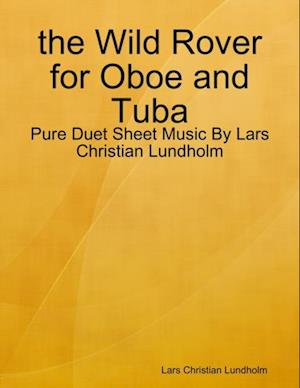 the Wild Rover for Oboe and Tuba - Pure Duet Sheet Music By Lars Christian Lundholm