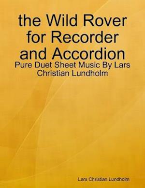 the Wild Rover for Recorder and Accordion - Pure Duet Sheet Music By Lars Christian Lundholm