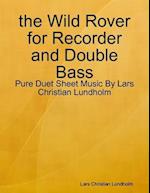 the Wild Rover for Recorder and Double Bass - Pure Duet Sheet Music By Lars Christian Lundholm