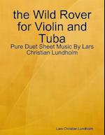 the Wild Rover for Violin and Tuba - Pure Duet Sheet Music By Lars Christian Lundholm