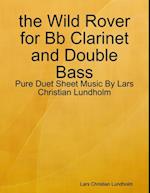 the Wild Rover for Bb Clarinet and Double Bass - Pure Duet Sheet Music By Lars Christian Lundholm