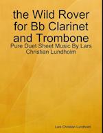 the Wild Rover for Bb Clarinet and Trombone - Pure Duet Sheet Music By Lars Christian Lundholm