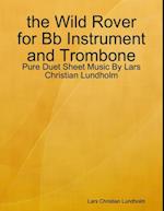 the Wild Rover for Bb Instrument and Trombone - Pure Duet Sheet Music By Lars Christian Lundholm