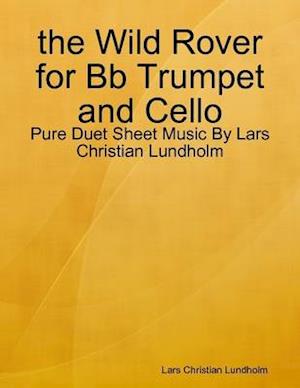 the Wild Rover for Bb Trumpet and Cello - Pure Duet Sheet Music By Lars Christian Lundholm