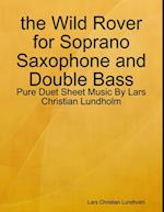 the Wild Rover for Soprano Saxophone and Double Bass - Pure Duet Sheet Music By Lars Christian Lundholm