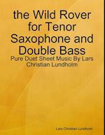 the Wild Rover for Tenor Saxophone and Double Bass - Pure Duet Sheet Music By Lars Christian Lundholm