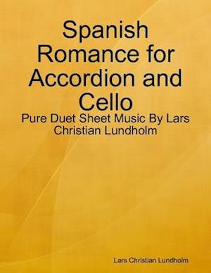 Spanish Romance for Accordion and Cello - Pure Duet Sheet Music By Lars Christian Lundholm