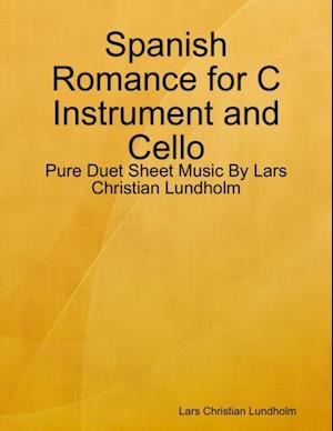 Spanish Romance for C Instrument and Cello - Pure Duet Sheet Music By Lars Christian Lundholm