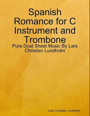 Spanish Romance for C Instrument and Trombone - Pure Duet Sheet Music By Lars Christian Lundholm