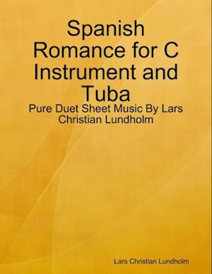 Spanish Romance for C Instrument and Tuba - Pure Duet Sheet Music By Lars Christian Lundholm