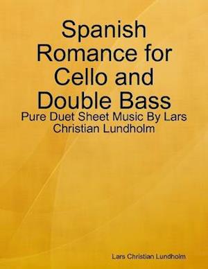 Spanish Romance for Cello and Double Bass - Pure Duet Sheet Music By Lars Christian Lundholm