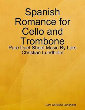 Spanish Romance for Cello and Trombone - Pure Duet Sheet Music By Lars Christian Lundholm