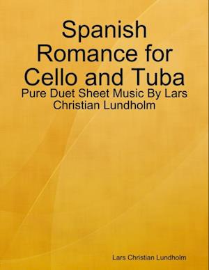 Spanish Romance for Cello and Tuba - Pure Duet Sheet Music By Lars Christian Lundholm