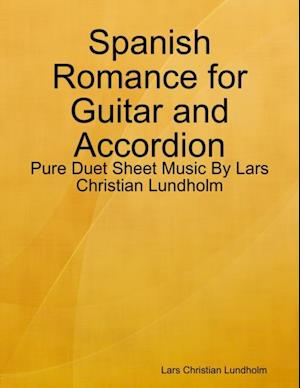 Spanish Romance for Guitar and Accordion - Pure Duet Sheet Music By Lars Christian Lundholm