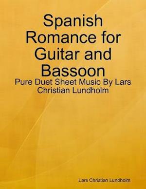 Spanish Romance for Guitar and Bassoon - Pure Duet Sheet Music By Lars Christian Lundholm