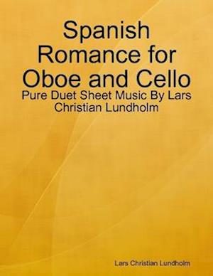 Spanish Romance for Oboe and Cello - Pure Duet Sheet Music By Lars Christian Lundholm