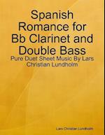 Spanish Romance for Bb Clarinet and Double Bass - Pure Duet Sheet Music By Lars Christian Lundholm