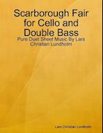 Scarborough Fair for Cello and Double Bass - Pure Duet Sheet Music By Lars Christian Lundholm