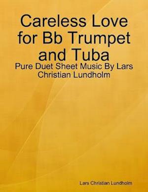 Careless Love for Bb Trumpet and Tuba - Pure Duet Sheet Music By Lars Christian Lundholm