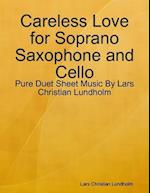 Careless Love for Soprano Saxophone and Cello - Pure Duet Sheet Music By Lars Christian Lundholm