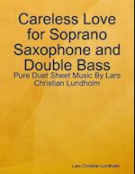 Careless Love for Soprano Saxophone and Double Bass - Pure Duet Sheet Music By Lars Christian Lundholm