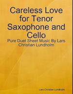 Careless Love for Tenor Saxophone and Cello - Pure Duet Sheet Music By Lars Christian Lundholm