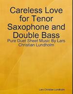 Careless Love for Tenor Saxophone and Double Bass - Pure Duet Sheet Music By Lars Christian Lundholm