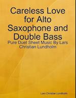 Careless Love for Alto Saxophone and Double Bass - Pure Duet Sheet Music By Lars Christian Lundholm