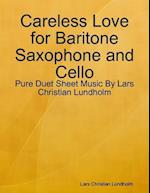 Careless Love for Baritone Saxophone and Cello - Pure Duet Sheet Music By Lars Christian Lundholm