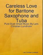 Careless Love for Baritone Saxophone and Tuba - Pure Duet Sheet Music By Lars Christian Lundholm