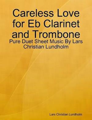 Careless Love for Eb Clarinet and Trombone - Pure Duet Sheet Music By Lars Christian Lundholm