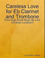 Careless Love for Eb Clarinet and Trombone - Pure Duet Sheet Music By Lars Christian Lundholm