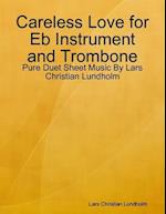 Careless Love for Eb Instrument and Trombone - Pure Duet Sheet Music By Lars Christian Lundholm