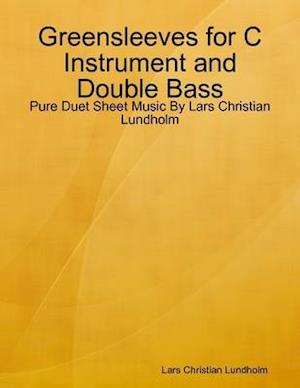 Greensleeves for C Instrument and Double Bass - Pure Duet Sheet Music By Lars Christian Lundholm