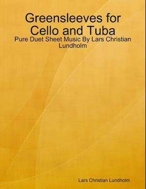 Greensleeves for Cello and Tuba - Pure Duet Sheet Music By Lars Christian Lundholm