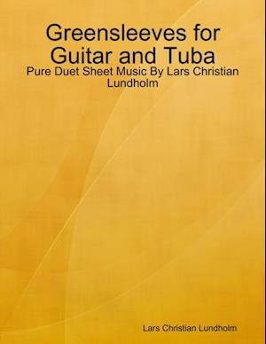 Greensleeves for Guitar and Tuba - Pure Duet Sheet Music By Lars Christian Lundholm