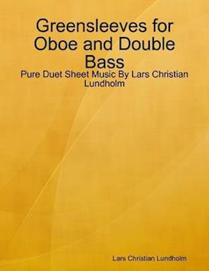 Greensleeves for Oboe and Double Bass - Pure Duet Sheet Music By Lars Christian Lundholm