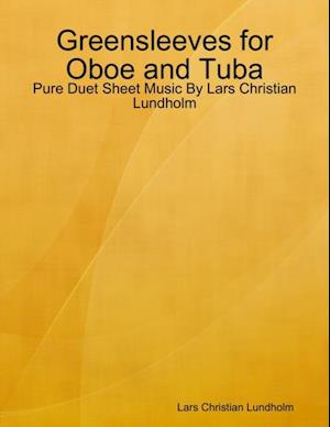 Greensleeves for Oboe and Tuba - Pure Duet Sheet Music By Lars Christian Lundholm