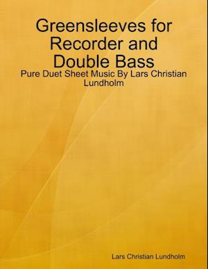 Greensleeves for Recorder and Double Bass - Pure Duet Sheet Music By Lars Christian Lundholm