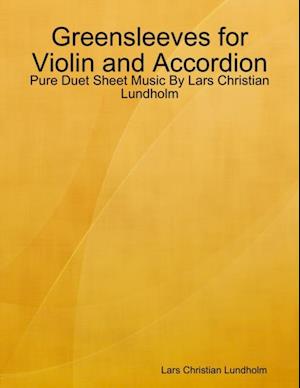 Greensleeves for Violin and Accordion - Pure Duet Sheet Music By Lars Christian Lundholm