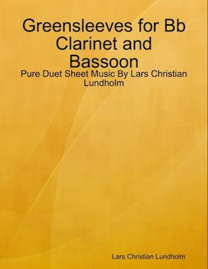 Greensleeves for Bb Clarinet and Bassoon - Pure Duet Sheet Music By Lars Christian Lundholm