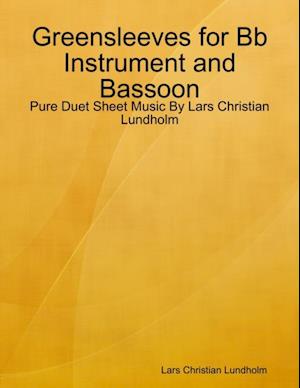 Greensleeves for Bb Instrument and Bassoon - Pure Duet Sheet Music By Lars Christian Lundholm